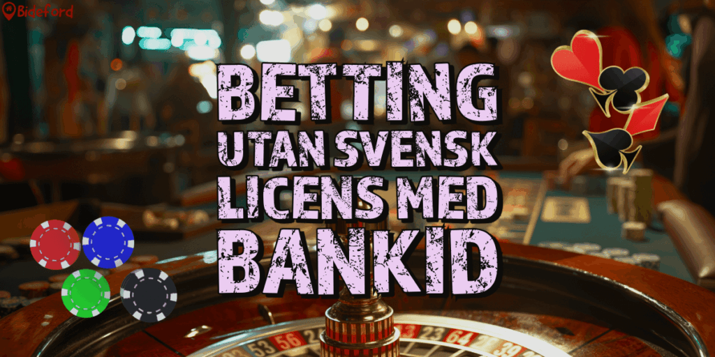 Betting utan svensk licens med BankID bideford.com/se