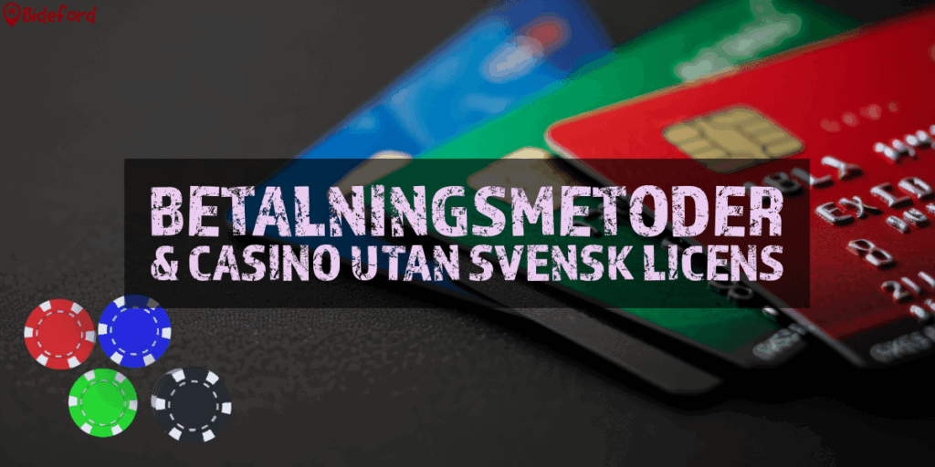 Betalningsmetoder & casino utan svensk licens bideford.com/se