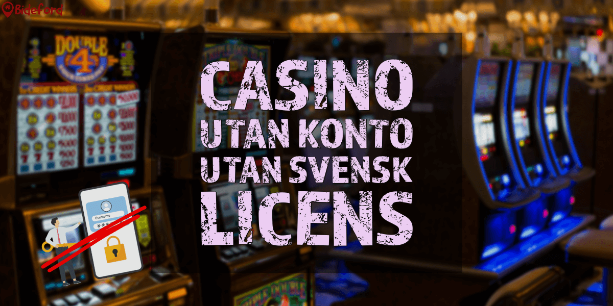 Casino utan konto utan svensk licens bideford.com/se/