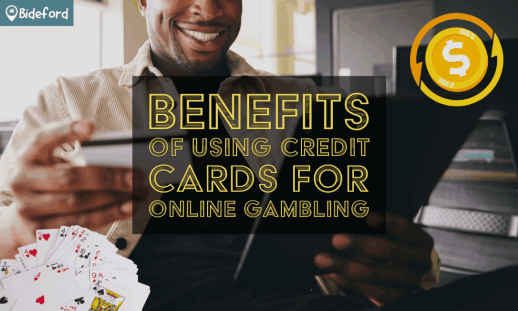 Benefits of Using Credit Cards for Online Gambling