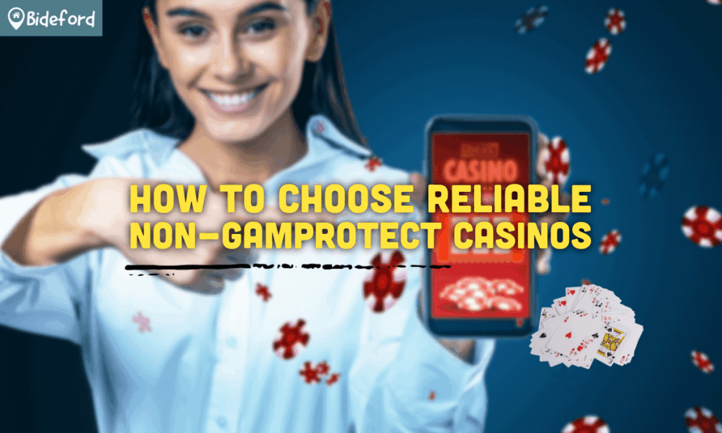 How to Choose Reliable Non-GamProtect Casinos