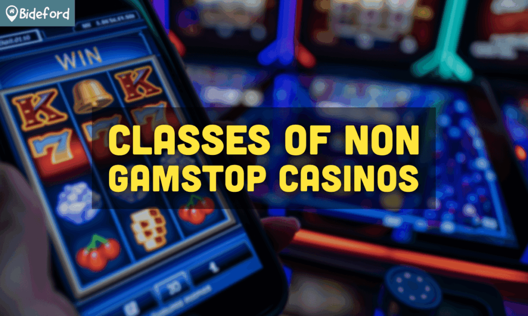 Classes of Non Gamstop Casinos bideford.com