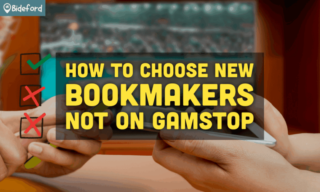 How To Choose New Bookmakers Not On Gamstop bideford.com