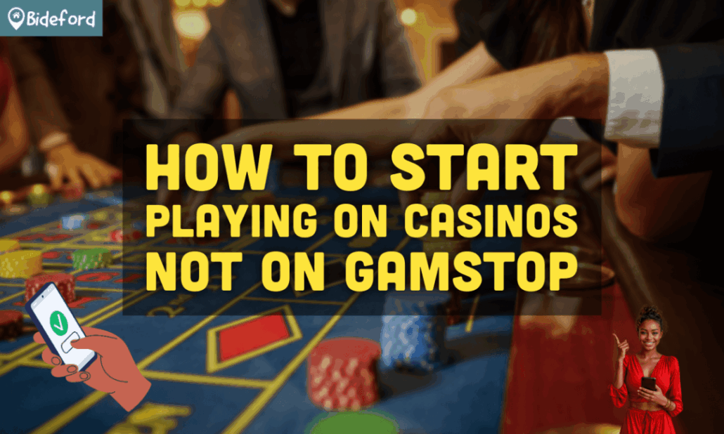 How to Start Playing on Casinos Not on Gamstop bideford.com