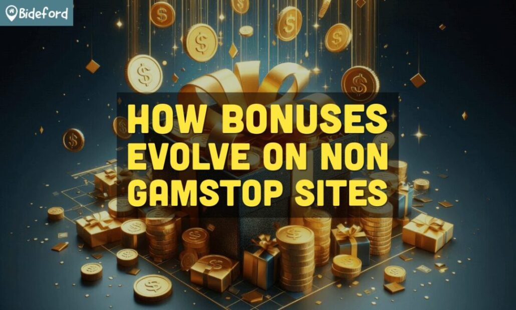 How Bonuses Evolve on Non Gamstop Sites bideford.com