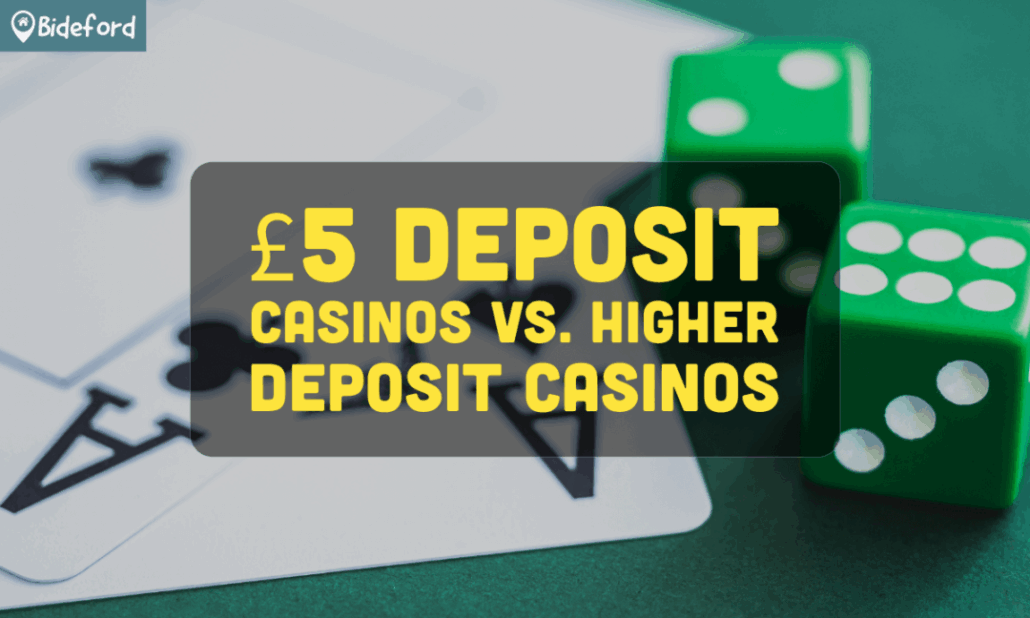 banner bideford £5 Deposit Casinos vs. Higher Deposit Casinos