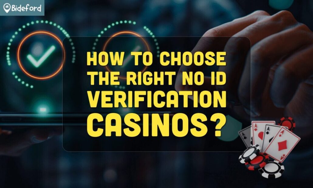 banner bideford How to Choose the Right No ID Verification Casinos