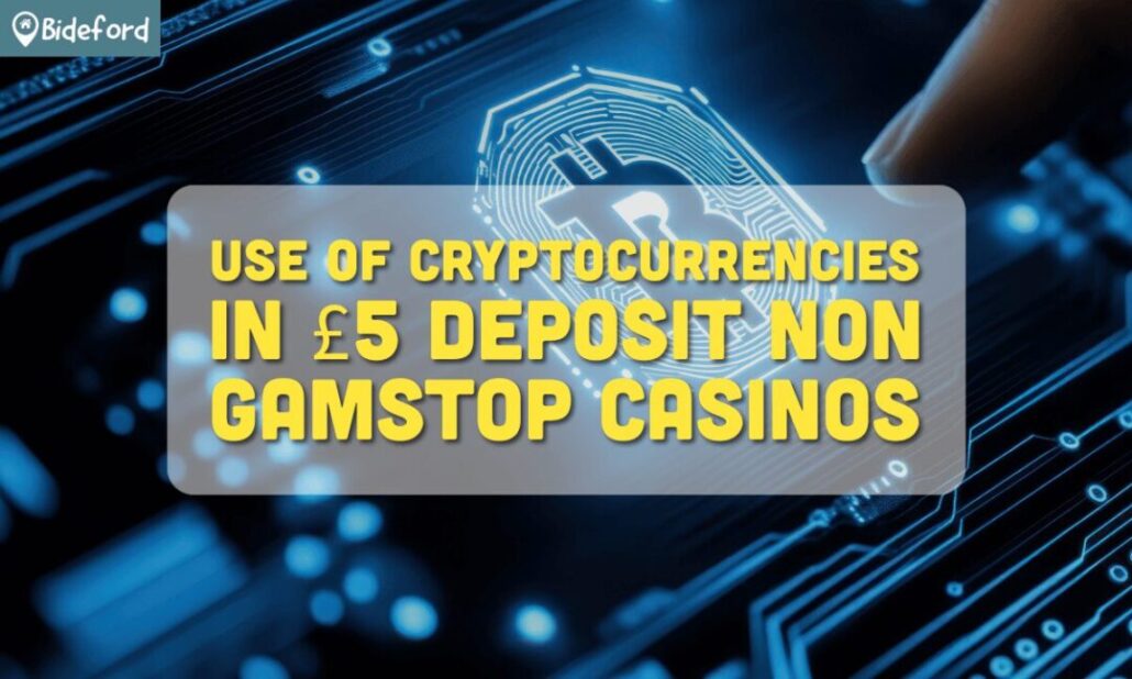 banner bideford Use of Cryptocurrencies in £5 deposit non gamstop casinos